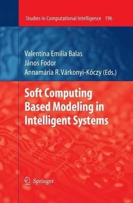 Soft Computing Based Modeling in Intelligent Systems - 9783642101472
