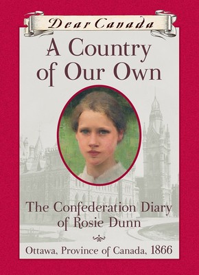 Dear Canada: A Country of Our Own - hardcover Bradford, Karleen