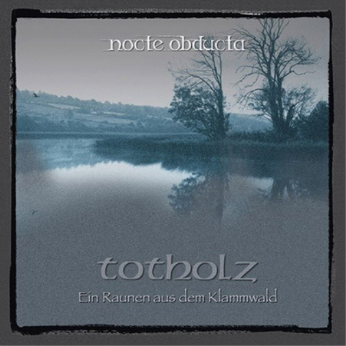 Nocte Obducta Totholz: Ein Raunen Aus Dem Klammwald (CD) Album