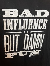 Bad Influence But Damn Fun Funny Saying Statement Humor Joke T_Shirt Adult 2XL