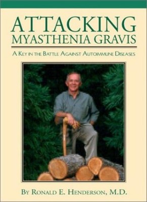 Attacking Myasthenia Gravis By Dr. Ronald E. Henderson