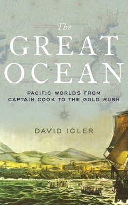 Igler - Great Ocean  Pacific Worlds from Captain Cook to the Gold Rush - X555z
