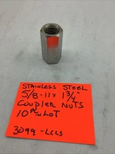 Stainless Steel Coupler Nuts, 5/8- 11 X 1 3/4” Long. (10 Pc In Lot) 3099-LCLS