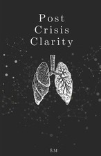 Post Crisis Clarity A Collection of Poems 