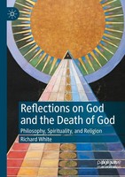 Reflections On God And The Death Of God Richard White