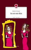 So Rot Wie Blut. Life Is A Story - Story.One Majbritt Kempke