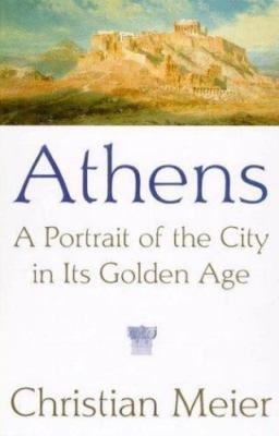 Athens: A Portrait of the City in Its Golden Age, Meier, Christian, Very Good Bo