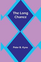 The Long Chance | Peter B. Kyne | Taschenbuch | Englisch | 2023 | Alpha Editions