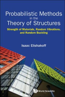 Probabilistic Methods in the Theory of Structures : Strength of Materials, Ra...