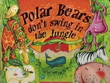 POLAR BEARS DON'T SWING IN THE JUNGLE, MONKEYS DO! By Working White Limited *VG*
