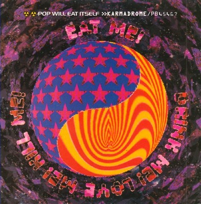 Pop Will Eat Itself - Karmadrome / Eat Me! Drink Me! Love Me! Kill Me - J5829z