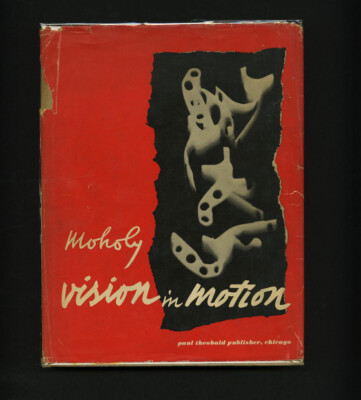 1947 László Moholy-Nagy VISION IN MOTION New Bauhaus First Ed. w/ Dust Jacket  