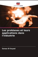 Sanaa El-Sayed | Les ProtéAses Et Leurs Applications Dans L'industrie | Buch