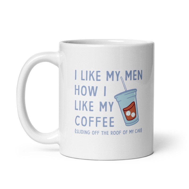 I Like My Men How I Like My Coffee Mug Funny Clumsy Caffeine