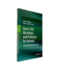 Direct-Fed Microbials and Prebiotics for Animals: Science and Mechanisms of Acti