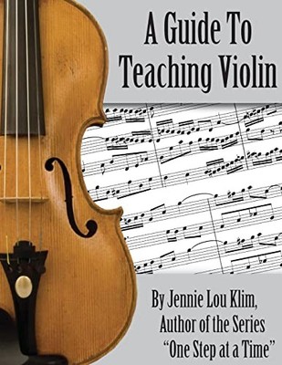 A Guide To Teaching Violin, Klim, Jennie Lou