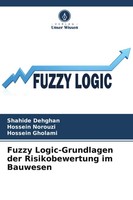 Shahide Dehghan (U. A.) | Fuzzy Logic-Grundlagen Der Risikobewertung Im Bauwesen