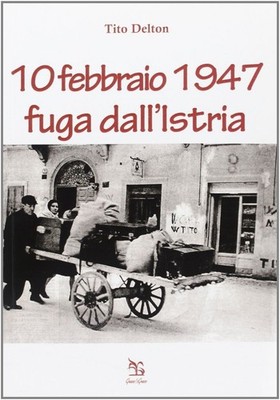 Titus Delton Bücher - 10. Februar 1947. Flucht aus Istrien
