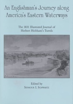 AN ENGLISHMAN'S JOURNEY ALONG AMERICA'S EASTERN WATERWAYS: By Seymour Schwartz