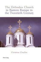 The Orthodox Church In Eastern Europe In The Twentieth Century Chaillot Buch