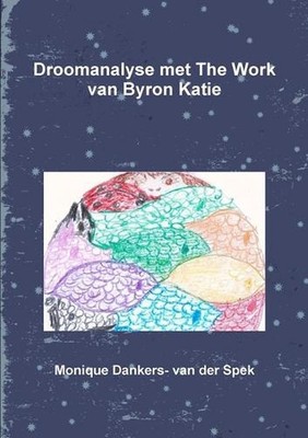 Droomanalyse met The Work van Byron Katie by Monique Dankers- Van Der Spek (Dutc