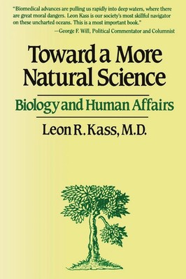 Toward a More Natural Science Leon R. Kass (u. a.) Taschenbuch Englisch 1988
