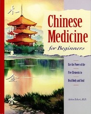 Chinese Medicine for Beginners: Use the Power of the Five Elements to Heal Body,