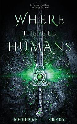 Where There Be Humans By Rebekah L Purdy - New Copy - 9798649652704