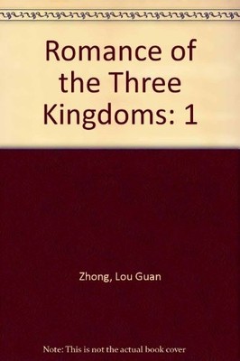 1: ROMANCE OF THE THREE KINGDOMS: SAN GUO YAN YI By Lou Guan Zhong & C. H. VG