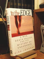 To the Edge: A Man, Death Valley, and the Mystery of Endurance - hardcover J...