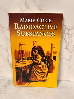 Radioactive Substances by Marie Curie (2002, Trade Paperback)