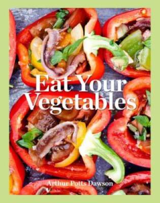 Eat Your Vegetables - Hardcover By Potts Dawson, Arthur - GOOD