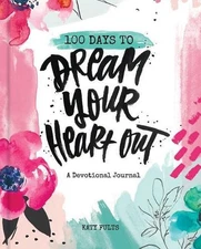 100 Days Dream Your Heart Out by Katy Fults (English) Hardcover Book
