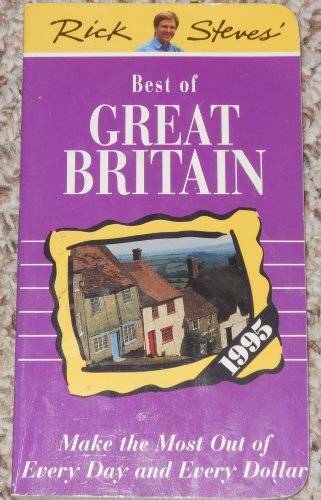 Rick Steves 1995 Best of Great Britain: Make the Most Out of Every Day a - GOOD - Rick Steves