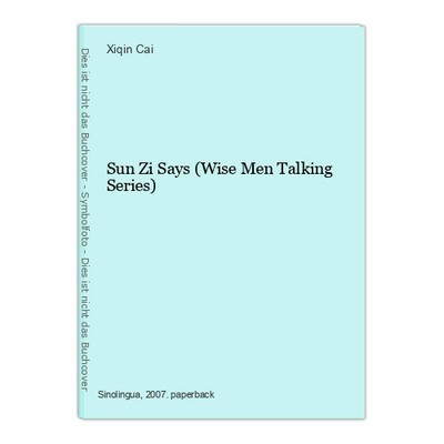 Sun Zi Says (Wise Men Talking Series) Cai, Xiqin: 1048188-2