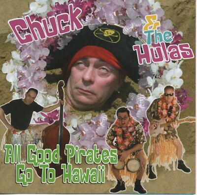 CHUCK & THE HULAS - ALL GOOD PIRATES GO TO HAWAII CD PSYCHOBILLY FLINTSTONES 