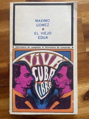 Viva Cuba Libre By Maximo Gomez & El Viejo Edua (PB) Vintage Cuban Revolution