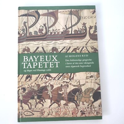 Bayeux Tapetet og slaget ved Hastings 1066 Af Mogens Rud Hardcover