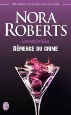 Lieutenant Eve Dallas, Tome 35 : Démence du crime, Nora Roberts et  Sophie Dalle