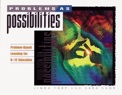 Problems As Possibilities : Problem-Based Learning for K-12 Educa