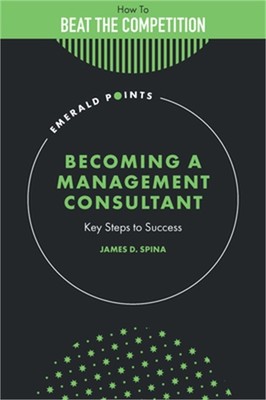 Becoming a Management Consultant: Key Steps to Success (Hardback or Cased Book)