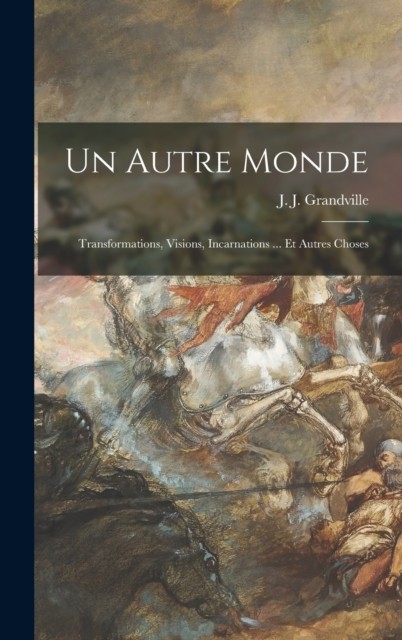 Un autre monde by J J Grandville (Hardback Book)