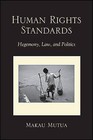 Human Rights Standards: Hegemony, Law, and Politics by Makau Mutua (Hardback, 2016)