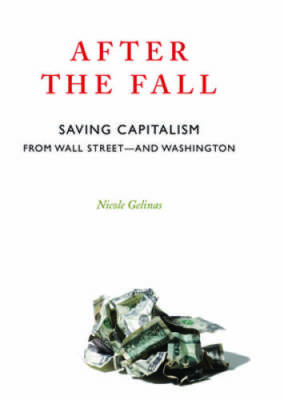 After the Fall: Saving Capitalism from Wall Street and Washington - VERY GOOD
