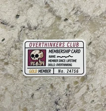 Overthinking Membership Card Sticker l Gloss or Holographic l Waterproof Decal