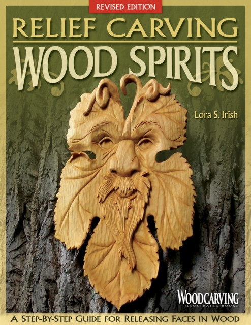 Relief Carving Wood Spirits, Revised Edition by Lora S Irish (Paperback Book)