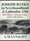Joseph Banks in Newfoundland & Labrador 1766 Diary Manuscripts by A M Lysaght