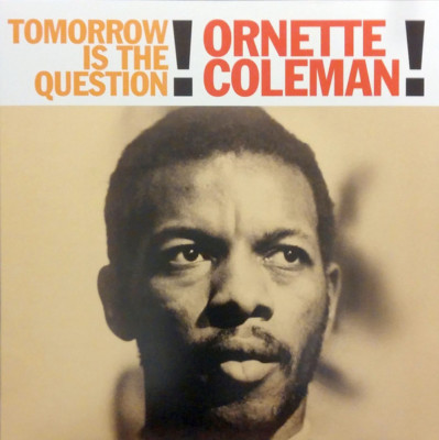   - ORNETTE COLEMAN - TOMORROW IS THE QUESTION - LP 12 TITEL - 2015 - NEU -  