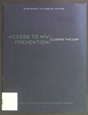 Access to HIV Prevention: Closing the gap. Supplement to foreign affairs.