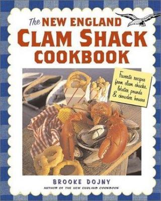 The New England Clam Shack Cookbook: Favorite Recipes from Clam Shacks,...